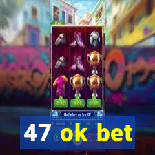 47 ok bet